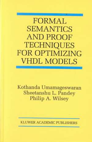 Formal Semantics and Proof Techniques for Optimizing VHDL Models de Kothanda Umamageswaran