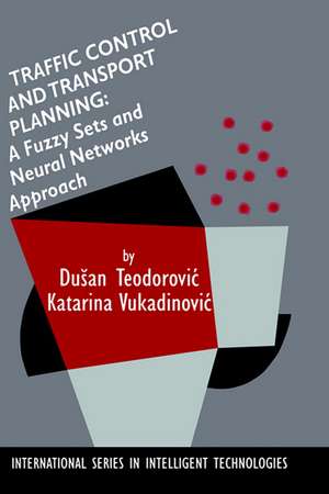 Traffic Control and Transport Planning:: A Fuzzy Sets and Neural Networks Approach de Dusan Teodorovic