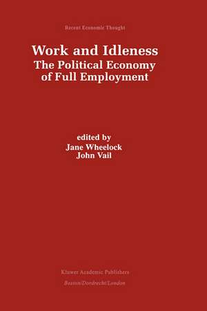 Work and Idleness: The Political Economy of Full Employment de Jane Wheelock