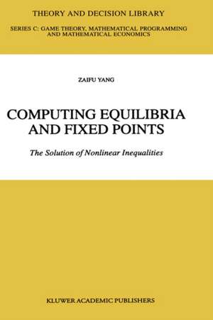 Computing Equilibria and Fixed Points: The Solution of Nonlinear Inequalities de Zaifu Yang