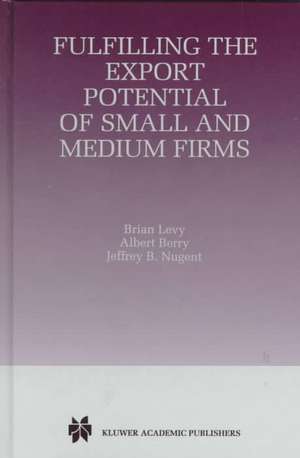 Fulfilling the Export Potential of Small and Medium Firms de Brian Levy