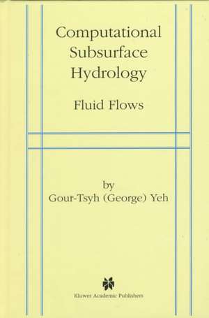 Computational Subsurface Hydrology: Fluid Flows de Yeh Gour-Tsyh