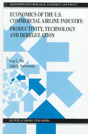 Economics of the U.S. Commercial Airline Industry: Productivity, Technology and Deregulation de Ivan L. Pitt