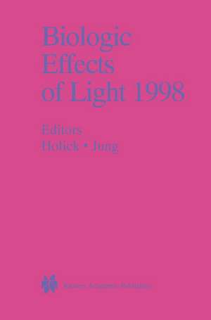 Biologic Effects of Light 1998: Proceedings of a Symposium Basel, Switzerland November 1–3, 1998 de Michael F. Holick