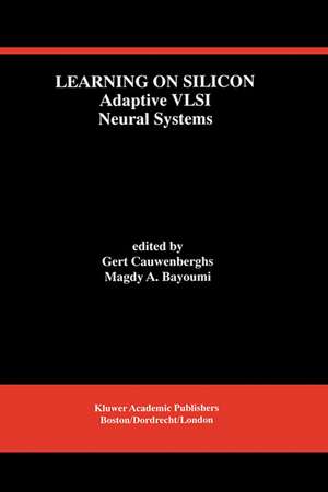 Learning on Silicon: Adaptive VLSI Neural Systems de G. Cauwenberghs