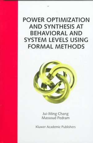 Power Optimization and Synthesis at Behavioral and System Levels Using Formal Methods de Jui-Ming Chang