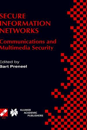 Secure Information Networks: Communications and Multimedia Security IFIP TC6/TC11 Joint Working Conference on Communications and Multimedia Security (CMS’99) September 20–21, 1999, Leuven, Belgium de Bart Preneel