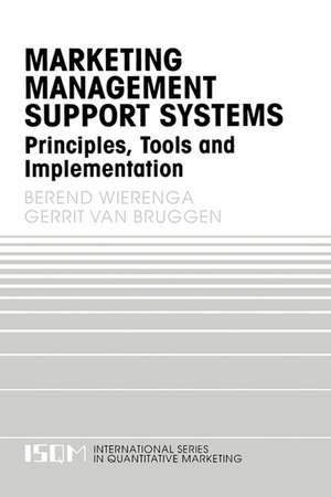 Marketing Management Support Systems: Principles, Tools, and Implementation de Berend Wierenga