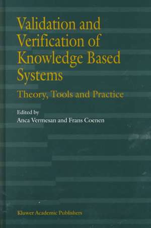 Validation and Verification of Knowledge Based Systems: Theory, Tools and Practice de Anca Vermesan