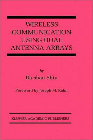 Wireless Communication Using Dual Antenna Arrays de Da-shan Shiu