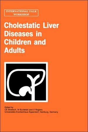 Cholestatic Liver Diseases in Children and Adults de C.E. Broelsch