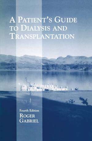 A Patient’s Guide to Dialysis and Transplantation de J.R.T Gabriel