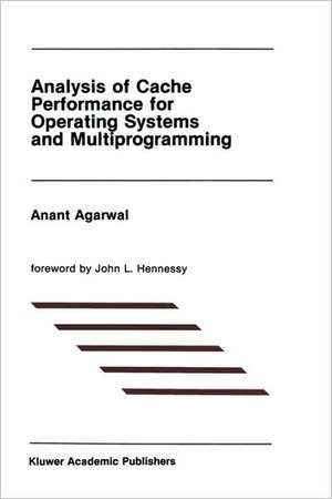 Analysis of Cache Performance for Operating Systems and Multiprogramming de Agarwal