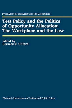 Test Policy and the Politics of Opportunity Allocation: The Workplace and the Law de Bernard R. Gifford