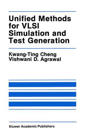 Unified Methods for VLSI Simulation and Test Generation de Kwang-Ting (Tim) Cheng