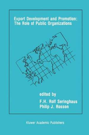 Export Development and Promotion: The Role of Public Organizations de F.H. Rolf Seringhaus