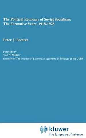 The Political Economy of Soviet Socialism: the Formative Years, 1918-1928 de Peter J. Boettke