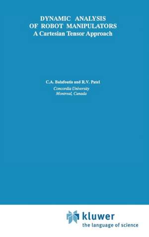 Dynamic Analysis of Robot Manipulators: A Cartesian Tensor Approach de Constantinos A. Balafoutis