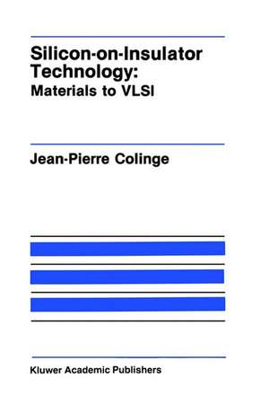 Silicon-on-Insulator Technology: Materials to VLSI de J.-P. Colinge