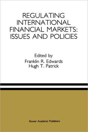 Regulating International Financial Markets: Issues and Policies de Franklin R. Edwards