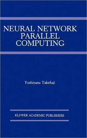 Neural Network Parallel Computing de Yoshiyasu Takefuji