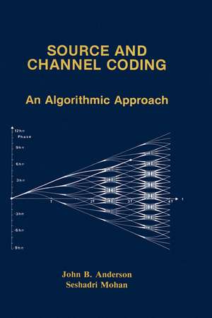 Source and Channel Coding: An Algorithmic Approach de John B. Anderson