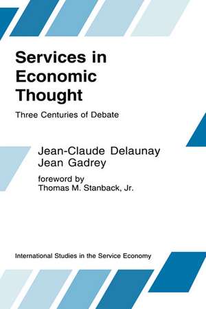 Services in Economic Thought: Three Centuries of Debate de Jean-Claude Delaunay