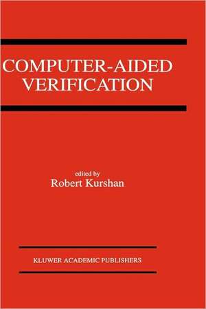 Computer-Aided Verification: A Special Issue of Formal Methods In System Design on Computer-Aided Verification de Robert Kurshan