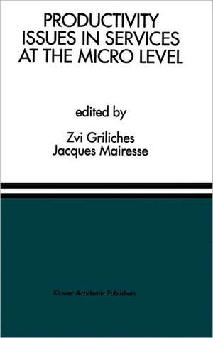 Productivity Issues in Services at the Micro Level: A Special Issue of the Journal of Productivity Analysis de Zvi Griliches