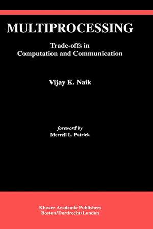 Multiprocessing: Trade-Offs in Computation and Communication de Vijay K. Naik