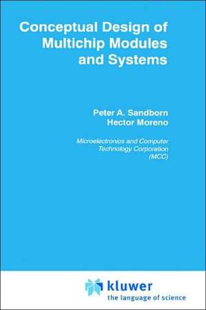 Conceptual Design of Multichip Modules and Systems de Peter A. Sandborn