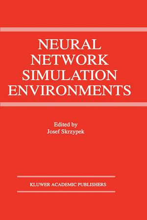 Neural Network Simulation Environments de Josef Skrzypek