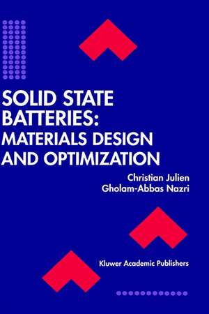 Solid State Batteries: Materials Design and Optimization de Christian Julien