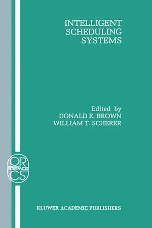 Intelligent Scheduling Systems de Donald E. Brown