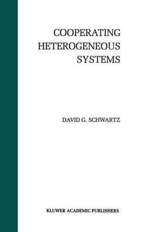 Cooperating Heterogeneous Systems de David G. Schwartz