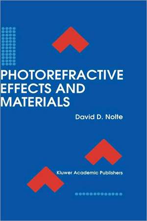 Photorefractive Effects and Materials de David D. Nolte