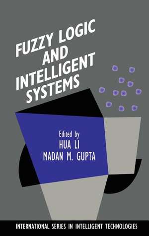 Fuzzy Logic and Intelligent Systems de Hua Harry Li