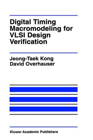 Digital Timing Macromodeling for VLSI Design Verification de Jeong-Taek Kong