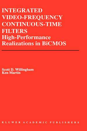 Integrated Video-Frequency Continuous-Time Filters: High-Performance Realizations in BiCMOS de Scott D. Willingham