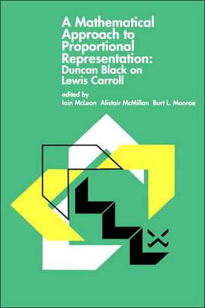 A Mathematical Approach to Proportional Representation: Duncan Black on Lewis Carroll de Iain S. McLean