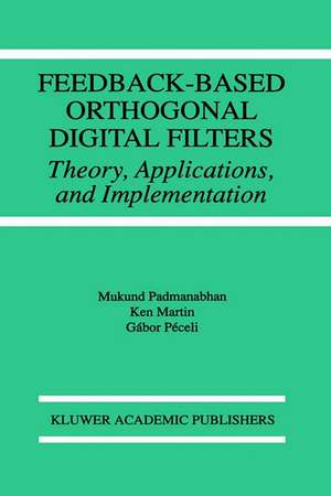 Feedback-Based Orthogonal Digital Filters: Theory, Applications, and Implementation de Mukund Padmanabhan