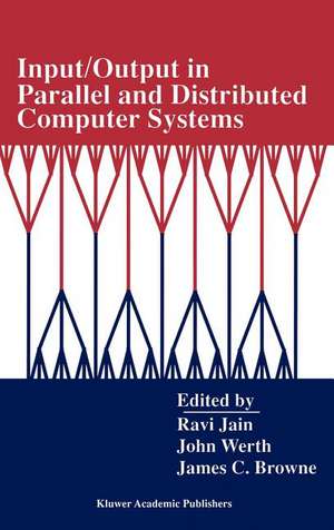 Input/Output in Parallel and Distributed Computer Systems de Ravi Jain