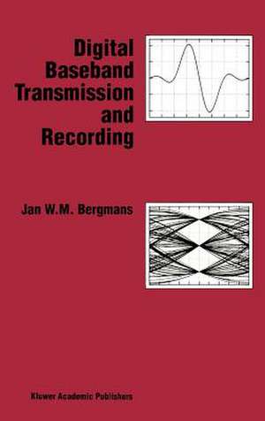 Digital Baseband Transmission and Recording de J.W.M Bergmans