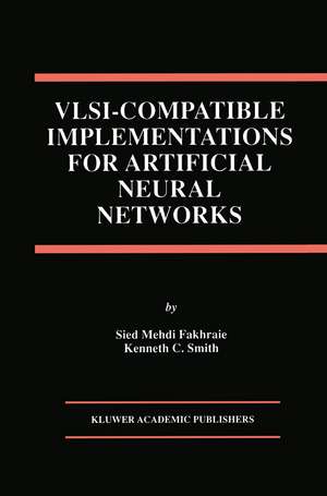 VLSI — Compatible Implementations for Artificial Neural Networks de Sied Mehdi Fakhraie