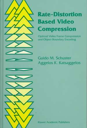 Rate-Distortion Based Video Compression: Optimal Video Frame Compression and Object Boundary Encoding de Guido M. Schuster