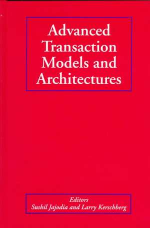 Advanced Transaction Models and Architectures de Sushil Jajodia