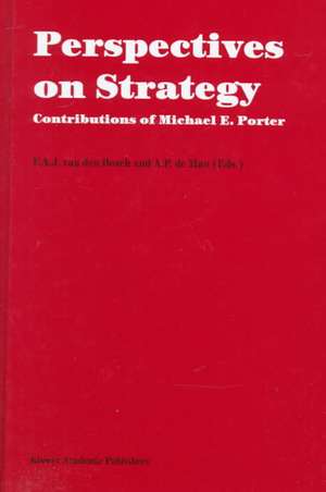 Perspectives on Strategy: Contributions of Michael E. Porter de F.A.J. van den Bosch