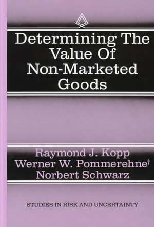 Determining the Value of Non-Marketed Goods: Economic, Psychological, and Policy Relevant Aspects of Contingent Valuation Methods de Raymond J. Kopp