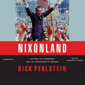 Nixonland: The Rise of a President and the Fracturing of America de Rick Perlstein