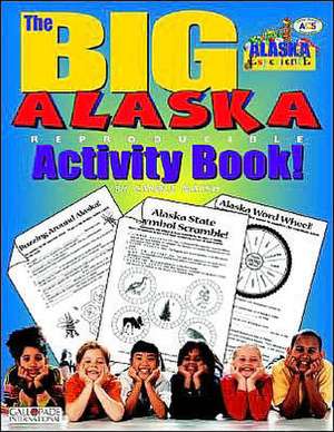 The Big Alaska Activity Book! de Carole Marsh